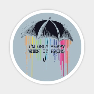 Only Happy When It Rains Magnet